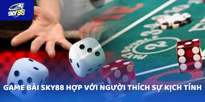 Game bài SKY88 cho những ai yêu thích sự kịch tính