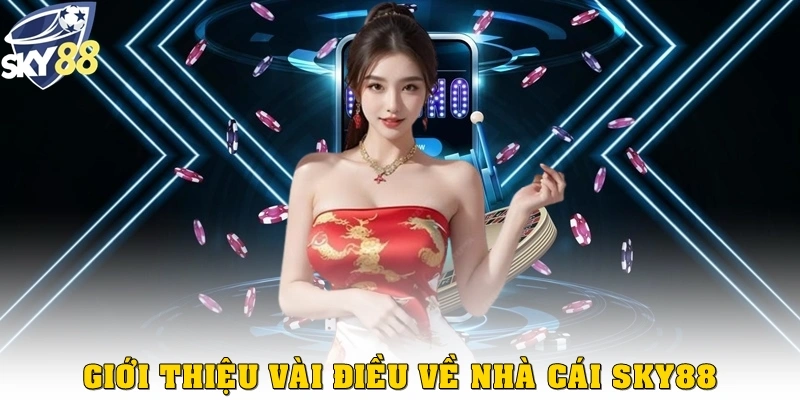 Giới thiệu vài điều về nhà cái Sky88