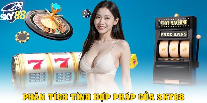 Phân tích tính hợp pháp của nhà cái Sky88